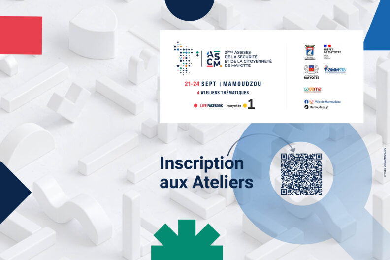 2ÈMES ASSISES DE LA SÉCURITÉ ET DE LA CITOYENNETÉ DE MAYOTTE. Inscription aux Ateliers